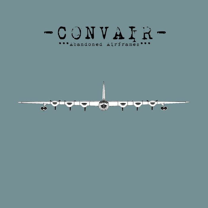 Abandoned Airframes, by Convair