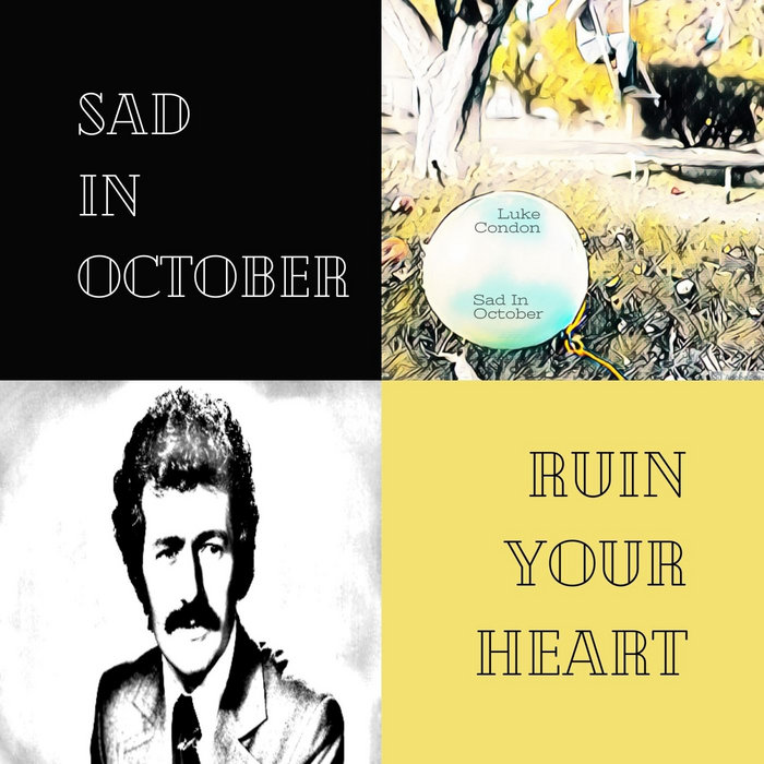 October Sad Sad In October / Ruin Your Heart (Deluxe Editions) | Luke Condon