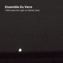 Ensemble Du Verre feat. Jiuning Liu — I Will Leave the Light on (Series One)