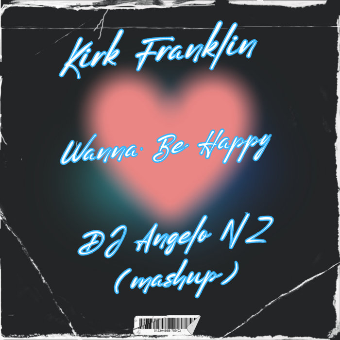 Kirk Franklin (Wanna Be Happy) DJ Angelo NZ (Mashup) | Dj Angelo NZ