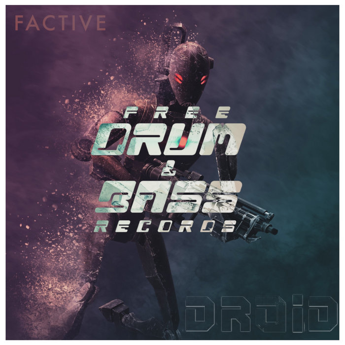 Droid (Original Mix) | Factive | Free Drum & Bass Records