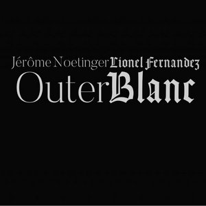 OUTER BLANCJÉROME NOETINGER X LIONEL FERNANDEZ cover
