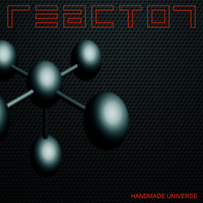 Handmade Universe REACTOR