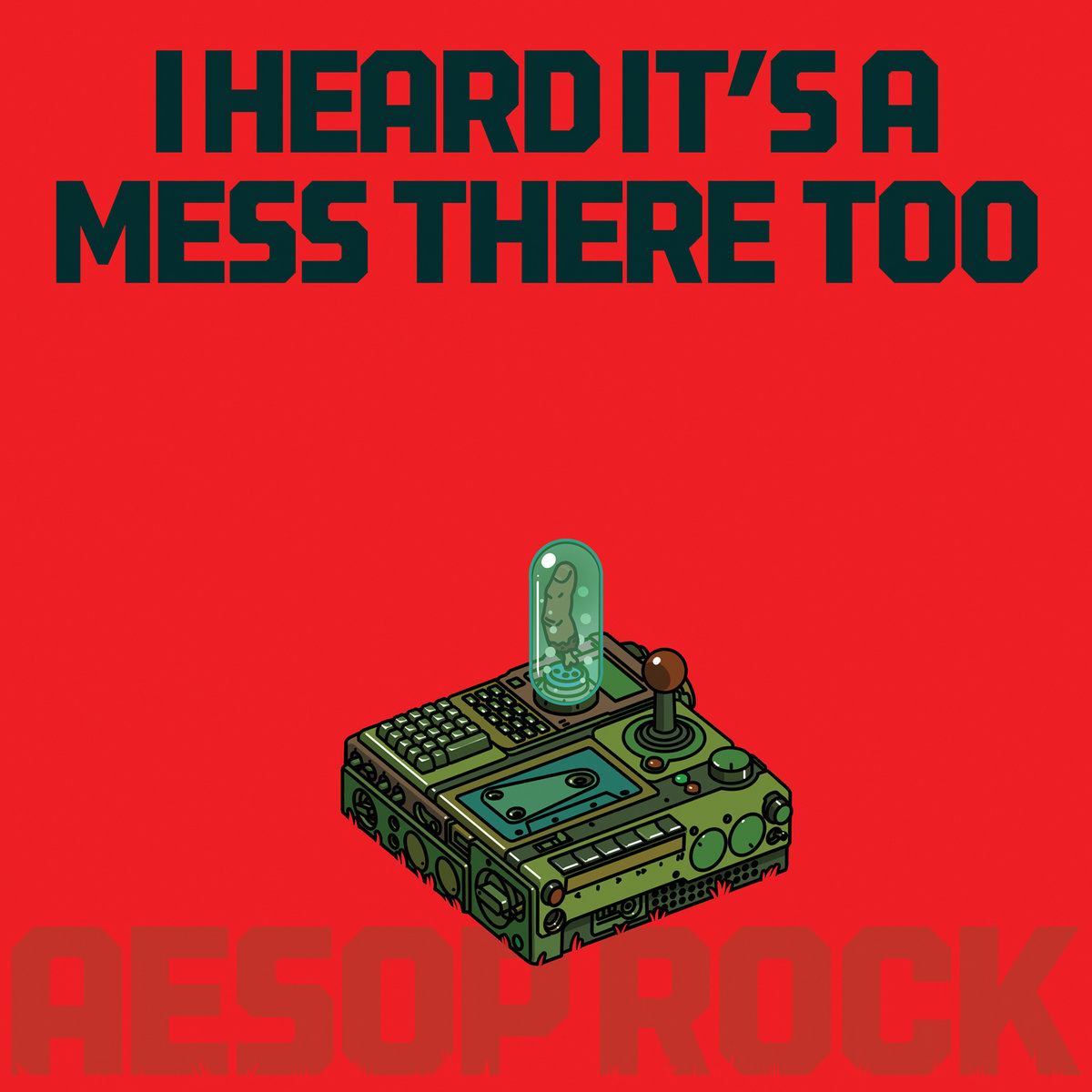 Aesop Rock - I Heard It’s a Mess There Too