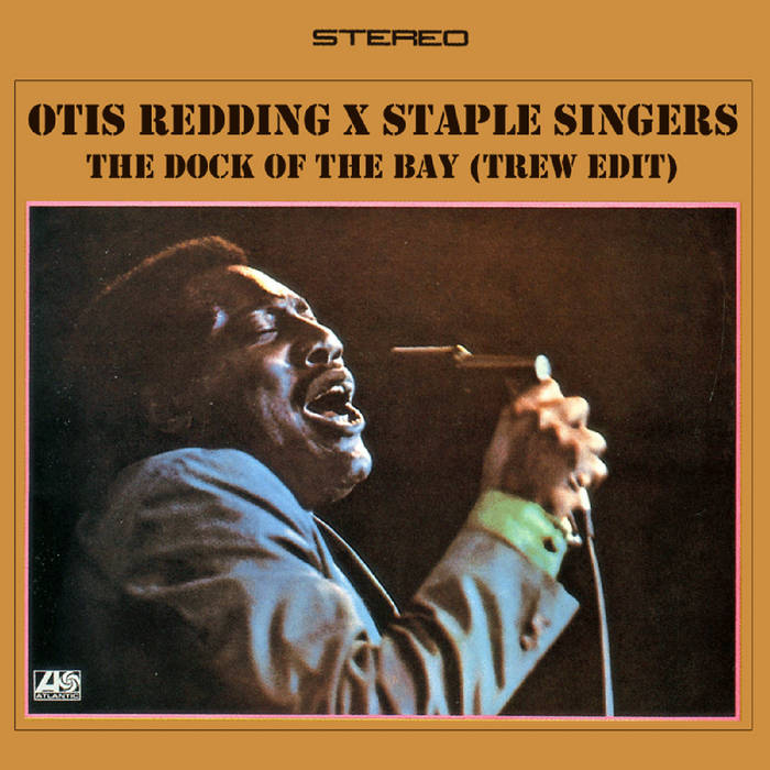 Otis Redding x Staple Singers - Dock of the Bay (TREW Edit) | TREW