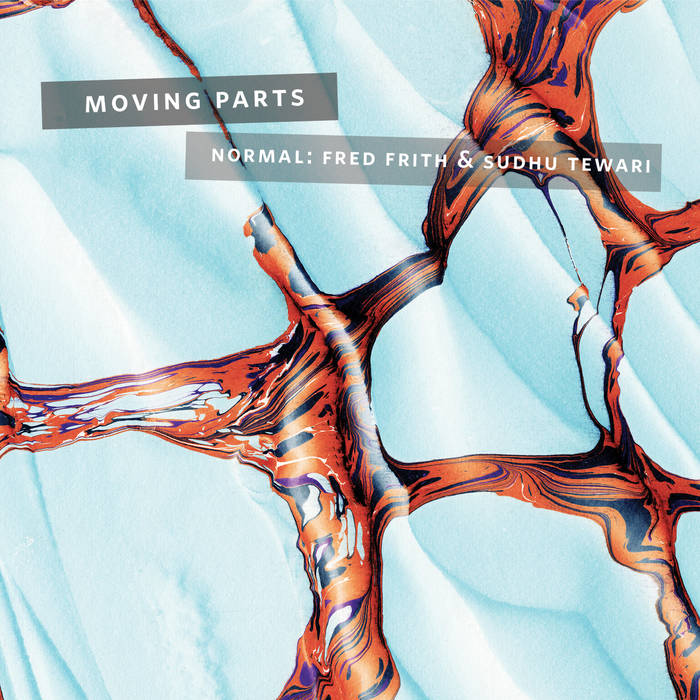Moving Parts | Normal (Fred Frith & Sudhu Tewari) | fo'c'sle