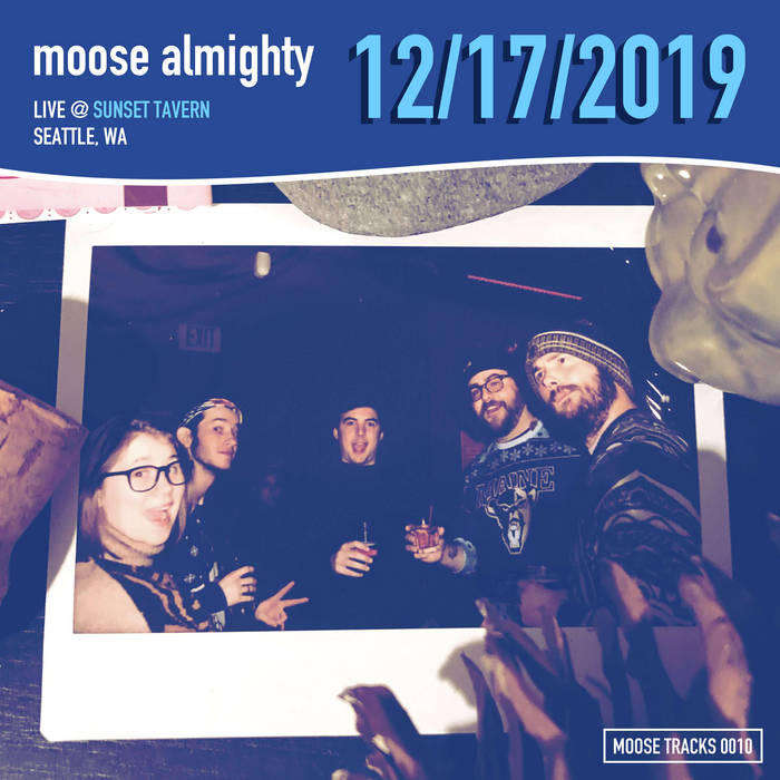 12.17.19 Sunset Tavern Seattle, WA Moose Almighty