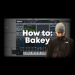 How to: Bakey (Project, Samples and Presets)