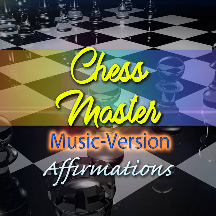 Chess Master - I AM A Chess Grandmaster - with Uplifting Music