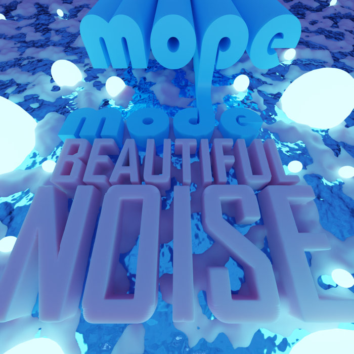 Beautiful Noise Mope Mode