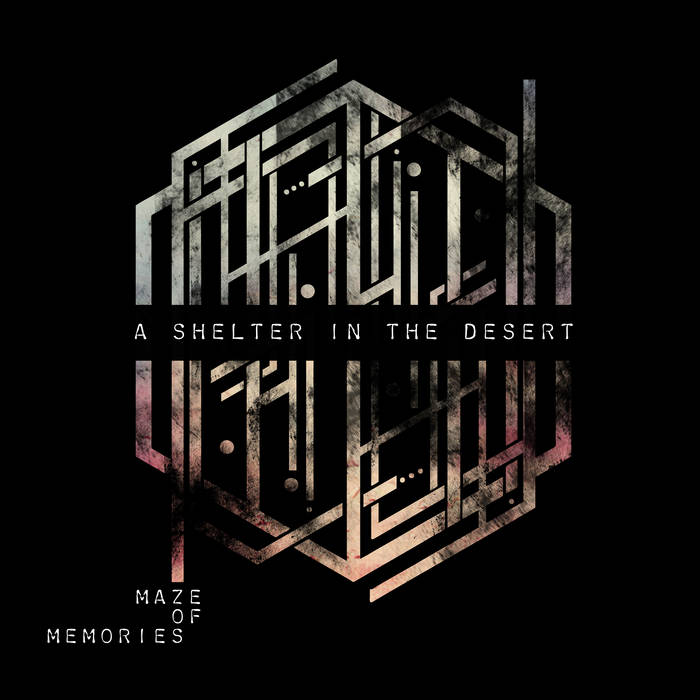 Maze of Memories | A Shelter In The Desert