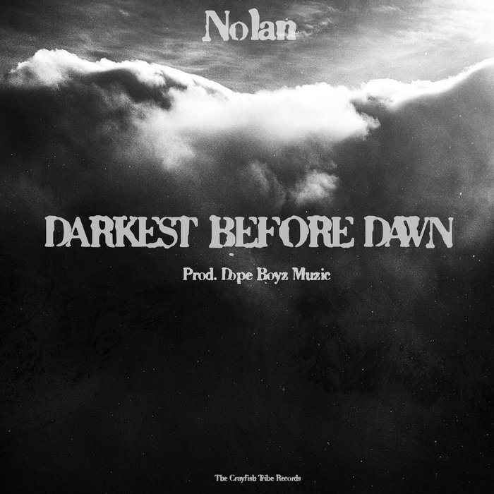Darkest before. Darkness before dawn. before the dawn my darkness.