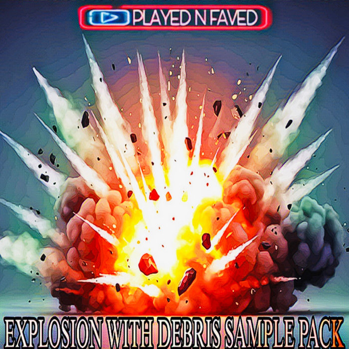 Explosion With Debris Sample Pack | Played N Faved