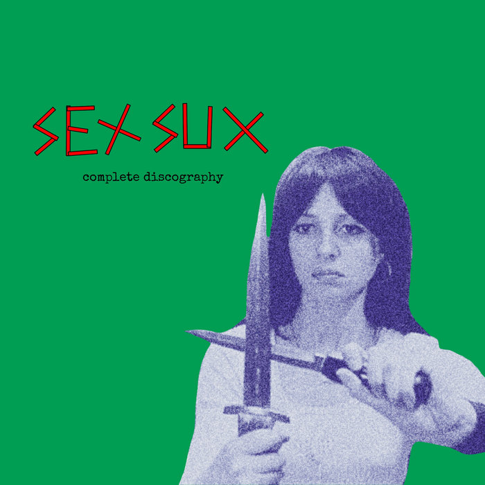 Sex Sux Complete Discography, by Sex Sux