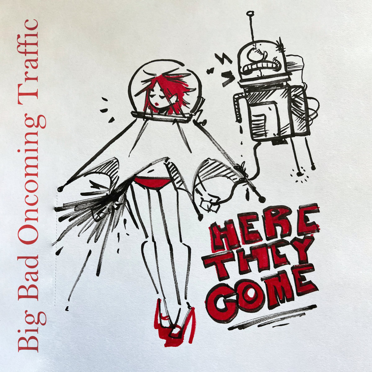 Here They Come | Big Bad Oncoming Traffic