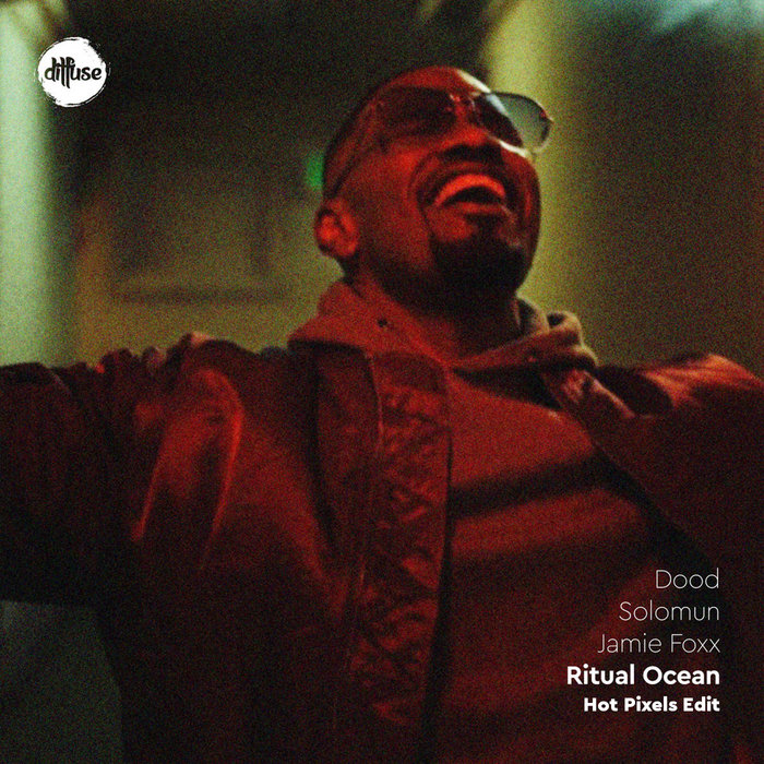 Dood x Solomun x Jamie Foxx - Ritual Ocean (Hot Pixels Edit) | Diffuse