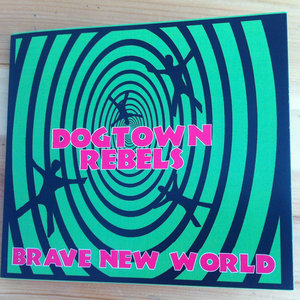 Dogtown Rebels — Brave New World