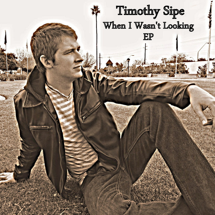 Tim Sipe When I Wasn't Looking | Timothy Sipe
