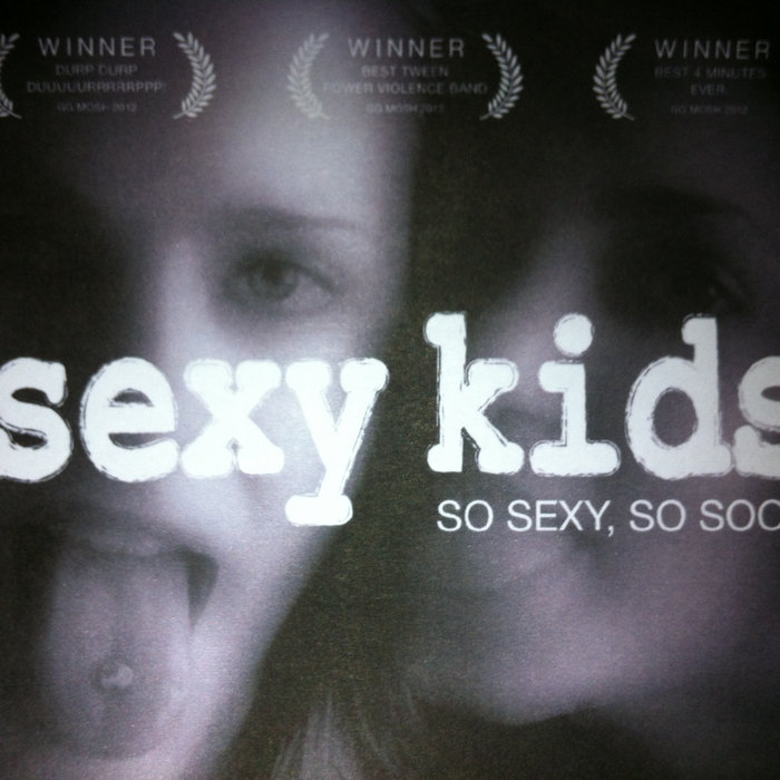 So sexy, So soon | Sexy Kids