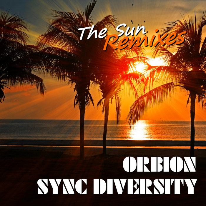 The Sun - Remixes | Orbion & Sync Diversity | Sync Diversity (Albums)