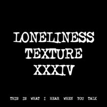 LONELINESS TEXTURE XXXIV [TF01201] cover art
