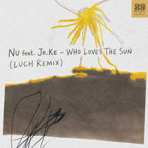 Nu, Jo.Ke, Luch — Nu feat. Jo.Ke - Who Loves The Sun (Luch Remix) [BAR25274]