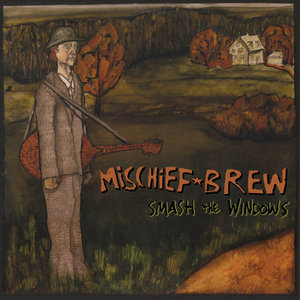 Mischief Brew — Smash The Windows (2016 Reissue)