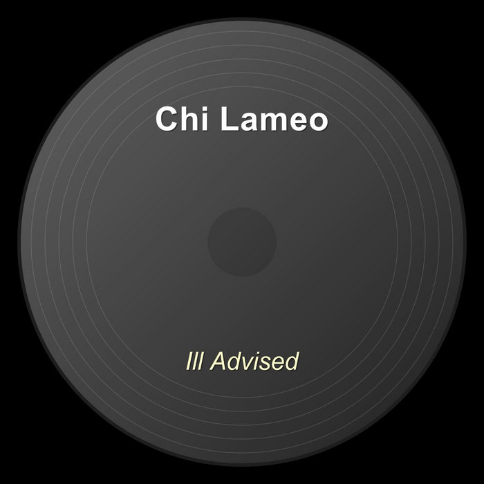 Ill Advised | Chi Lameo