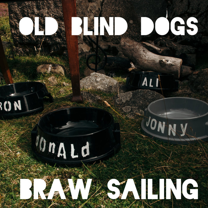 Braw Sailing Old Blind Dogs