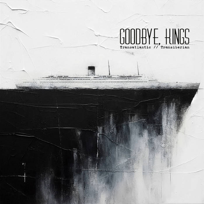 Transatlantic // Transiberian | Goodbye, Kings