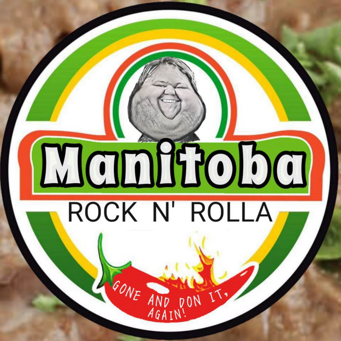 Gone and Don It, Again! Manitoba Rock n Rolla