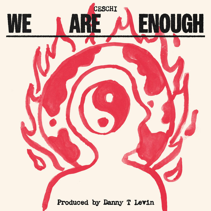 We Are Enough (produced by Danny T Levin) Ceschi Fake Four Inc.