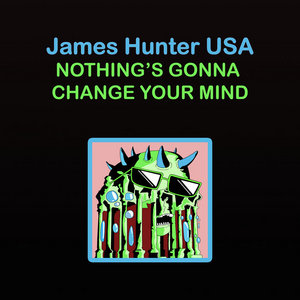 James Hunter USA — Nothing's Gonna Change Your Mind