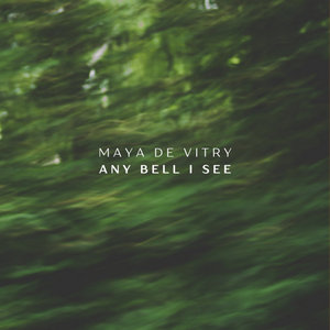 Maya de Vitry — Any Bell I See