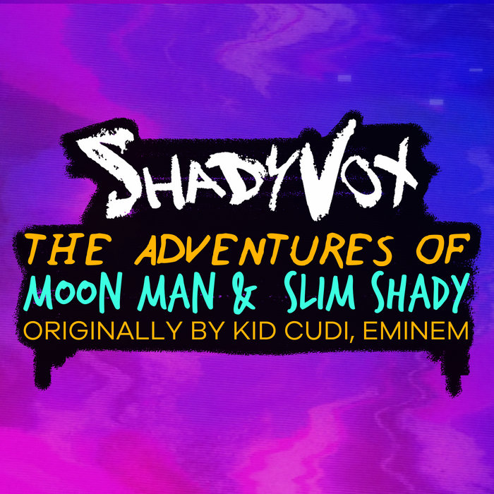 The Adventures Of Moon Man & Slim Shady ShadyVox