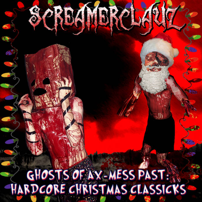 Ghosts of Ax-Mess Past: Hardcore Christmas Classicks | ScreamerClauz
