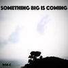 Something Big is coming Cover Art