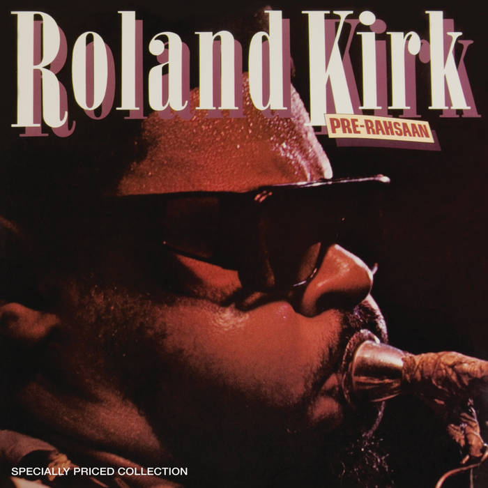 Pre-Rahsaan (Kirk's Work & The Jaki Byard Experience) | Roland Kirk