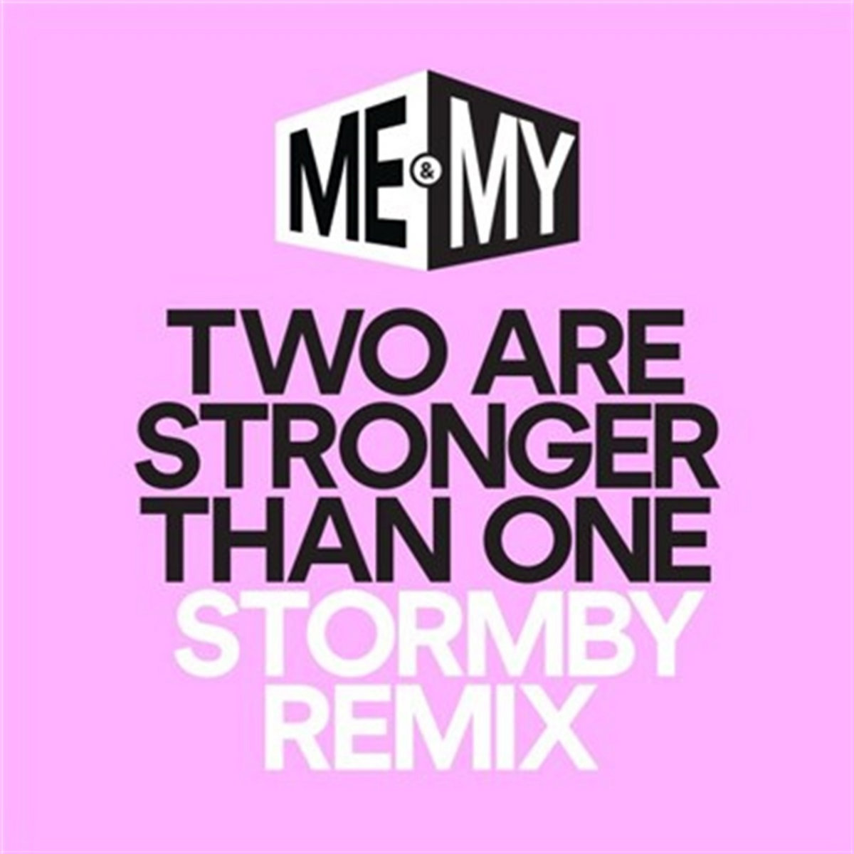 Two Are Stronger Than One Stormby Remixes | Me & My