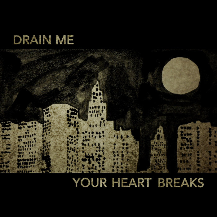Drain Me | Your Heart Breaks