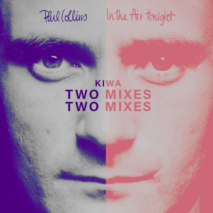 In The Air Tonight 2 Mixes KIWA