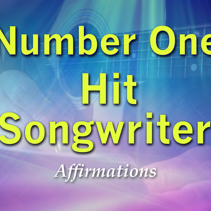 Number One Hit Songwriter Program Your Mind to Write Number One Hit