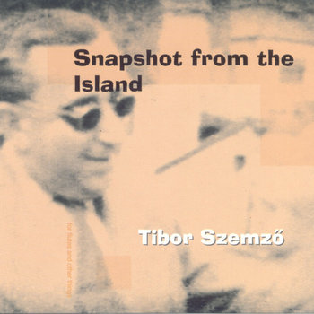 Snapshot from the Island | original CD | Tibor Szemző