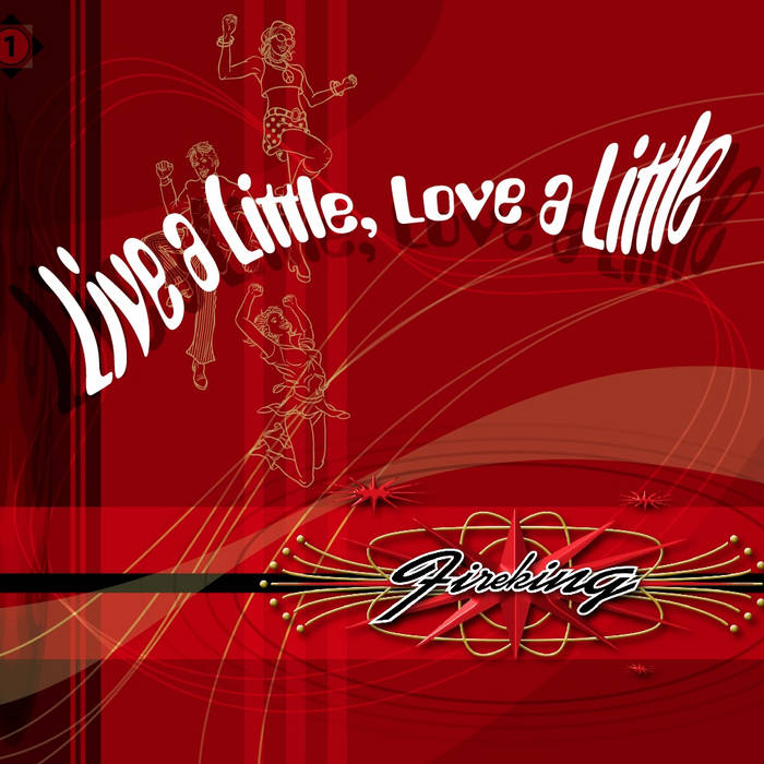 Live A Little, Love A Little Fireking Live A Little, Love A Little Fireking