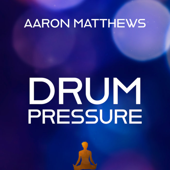 Drum Pressure Aaron Matthews