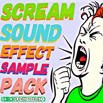 Scream Sound Effect Sample Pack | Played N Faved