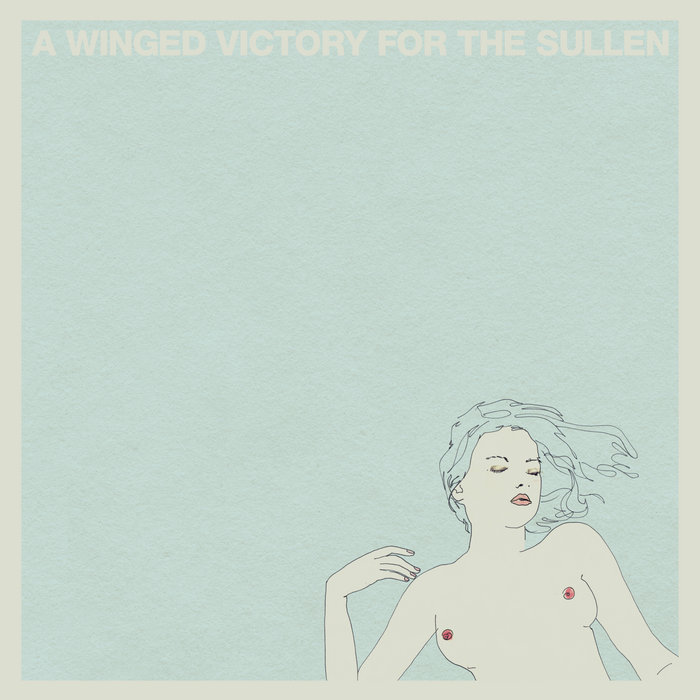 We Played Some Open Chords And Rejoiced, For The Earth Had Circled The Sun Yet Another Year, by A Winged Victory for the Sullen