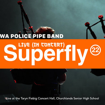 Superfly - Live in Concert | Western Australia Police Pipe Band