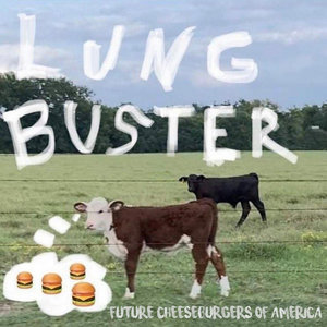 Lungbuster — Future Cheeseburgers of America