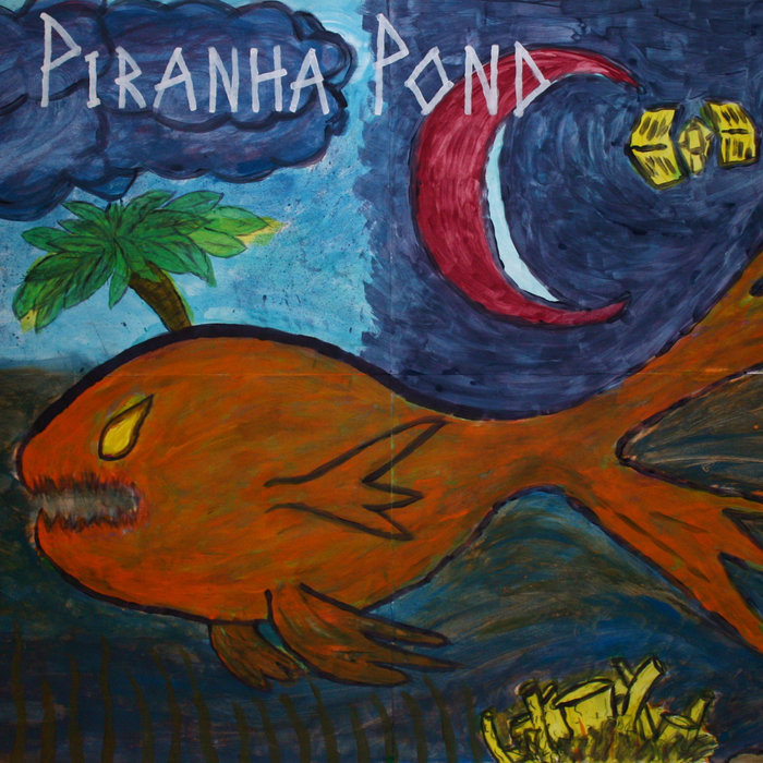 Piranha Pond (Album) Piranha